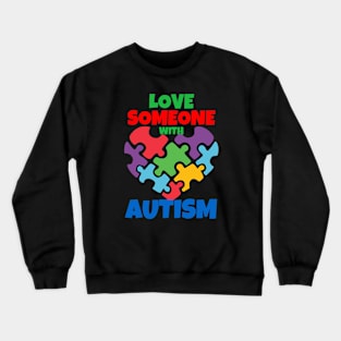 Love Someone With Autism Crewneck Sweatshirt